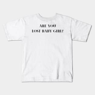 Are you lost baby girl? Kids T-Shirt